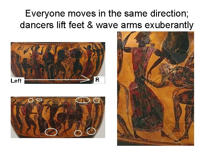 Everyone moves in the same direction; dancers lift feet & wave arms exuberantly 