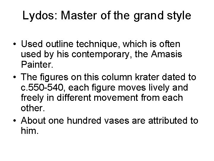 Lydos: Master of the grand style • Used outline technique, which is often used