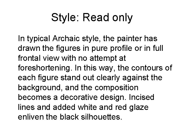 Style: Read only In typical Archaic style, the painter has drawn the figures in