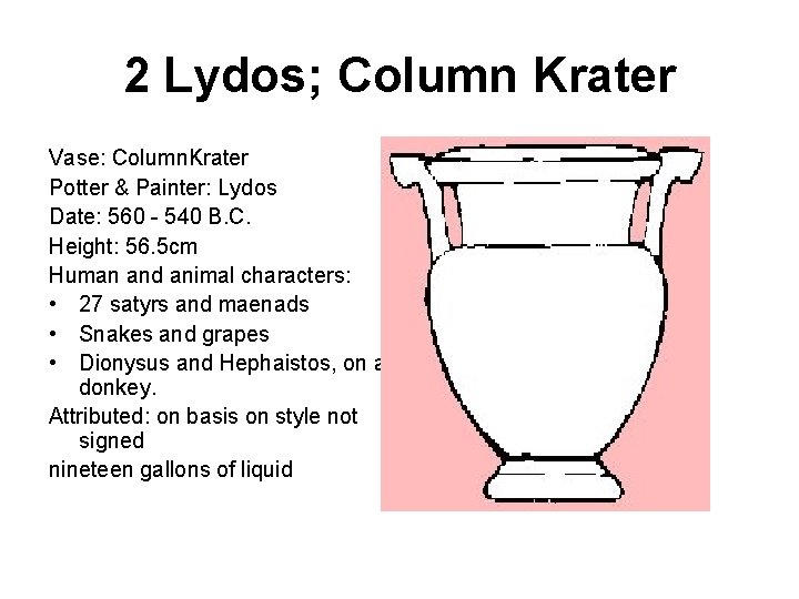 2 Lydos; Column Krater Vase: Column. Krater Potter & Painter: Lydos Date: 560 -