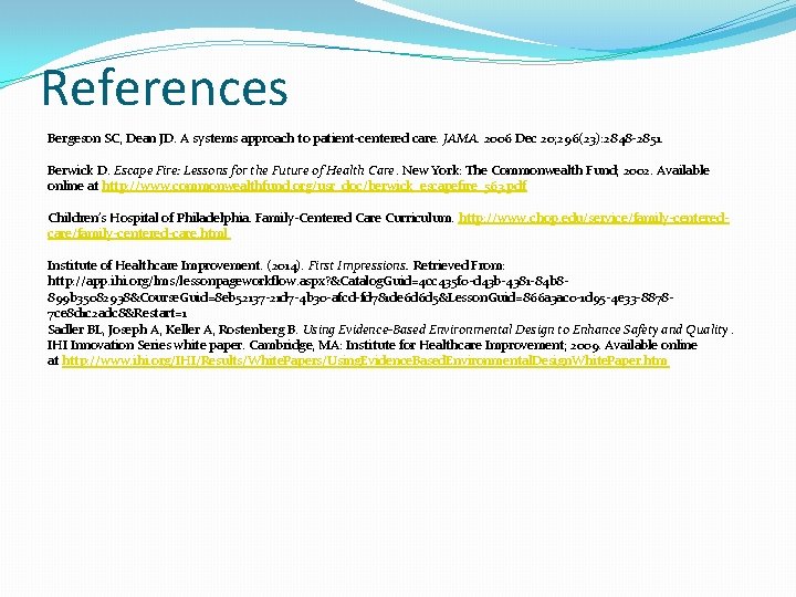 References Bergeson SC, Dean JD. A systems approach to patient-centered care. JAMA. 2006 Dec