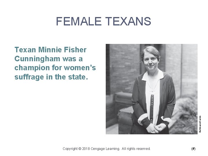 FEMALE TEXANS Bettmann/Corbis Texan Minnie Fisher Cunningham was a champion for women’s suffrage in