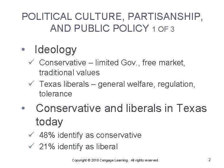 POLITICAL CULTURE, PARTISANSHIP, AND PUBLIC POLICY 1 OF 3 • Ideology ü Conservative –
