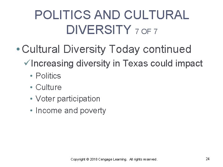 POLITICS AND CULTURAL DIVERSITY 7 OF 7 • Cultural Diversity Today continued üIncreasing diversity