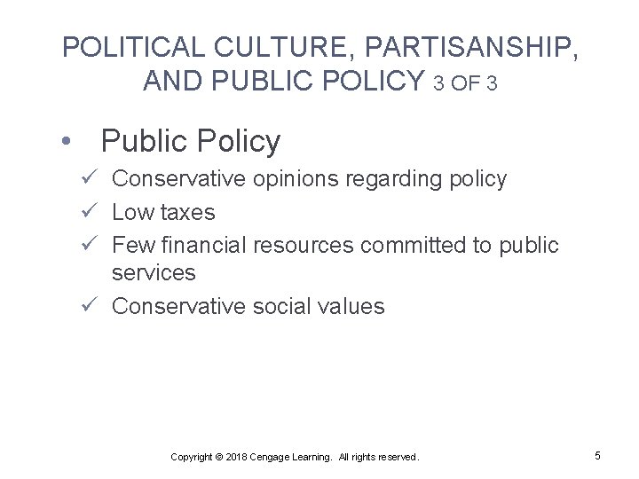 POLITICAL CULTURE, PARTISANSHIP, AND PUBLIC POLICY 3 OF 3 • Public Policy ü Conservative