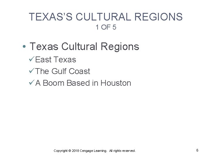 TEXAS’S CULTURAL REGIONS 1 OF 5 • Texas Cultural Regions üEast Texas üThe Gulf