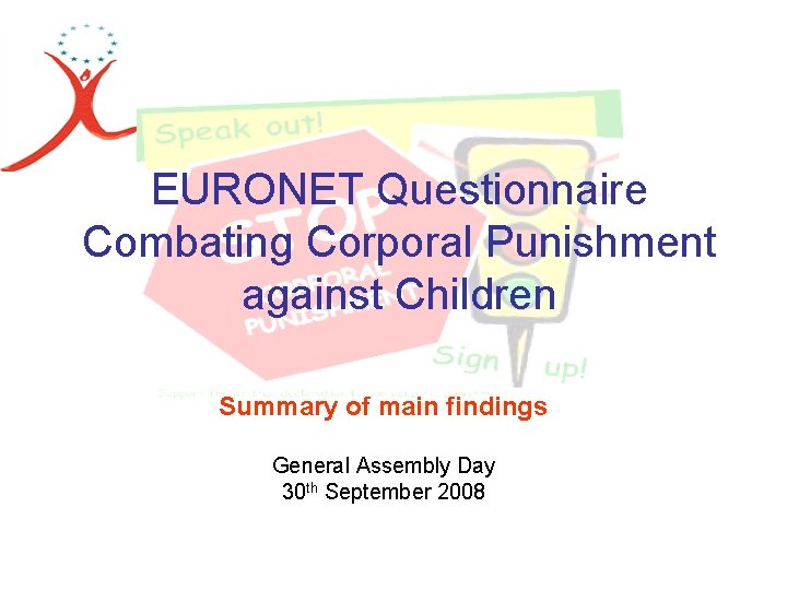 EURONET Questionnaire Combating Corporal Punishment against Children Summary of main findings General Assembly Day