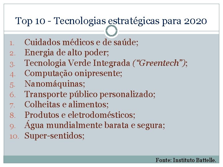 Top 10 - Tecnologias estratégicas para 2020 1. 2. 3. 4. 5. 6. 7.