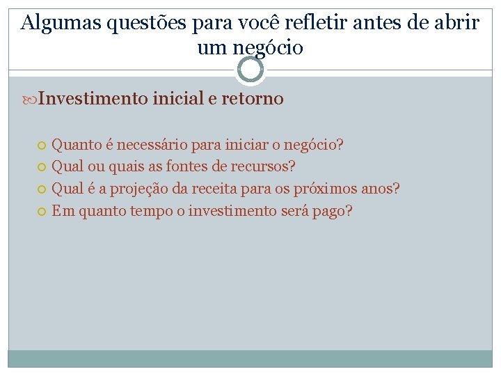 Algumas questões para você refletir antes de abrir um negócio Investimento inicial e retorno