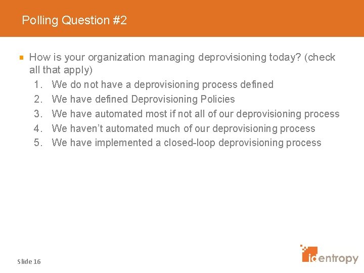 Polling Question #2 How is your organization managing deprovisioning today? (check all that apply)