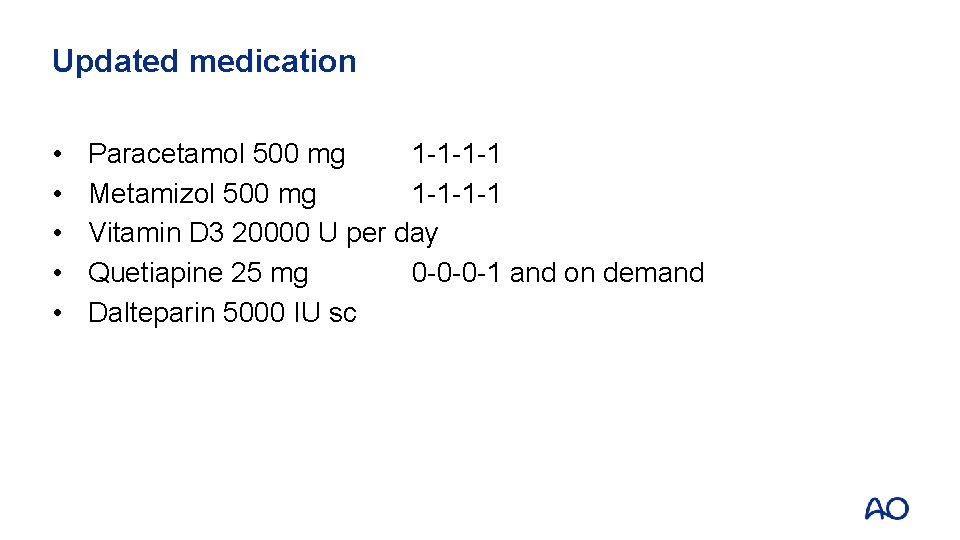 Updated medication • • • Paracetamol 500 mg 1 -1 -1 -1 Metamizol 500