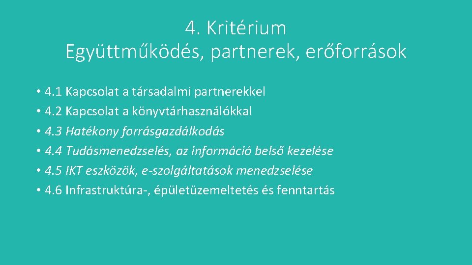 4. Kritérium Együttműködés, partnerek, erőforrások • 4. 1 Kapcsolat a társadalmi partnerekkel • 4.