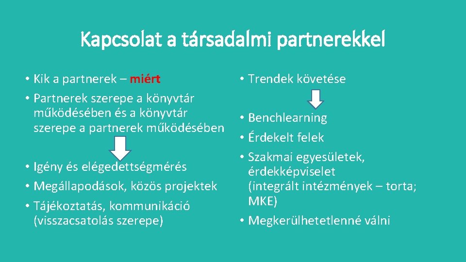 Kapcsolat a társadalmi partnerekkel • Kik a partnerek – miért • Partnerek szerepe a