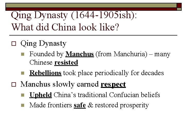 Qing Dynasty (1644 -1905 ish): What did China look like? o Qing Dynasty n