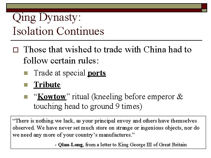Qing Dynasty: Isolation Continues o Those that wished to trade with China had to