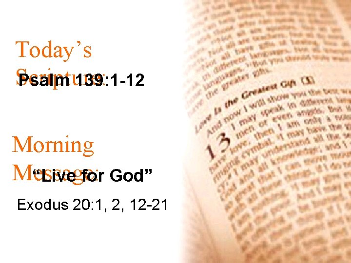 Today’s Scripture: Psalm 139: 1 -12 Morning Message: “Live for God” Exodus 20: 1,