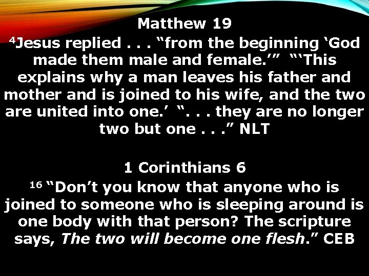 Matthew 19 4 Jesus replied. . . “from the beginning ‘God made them male