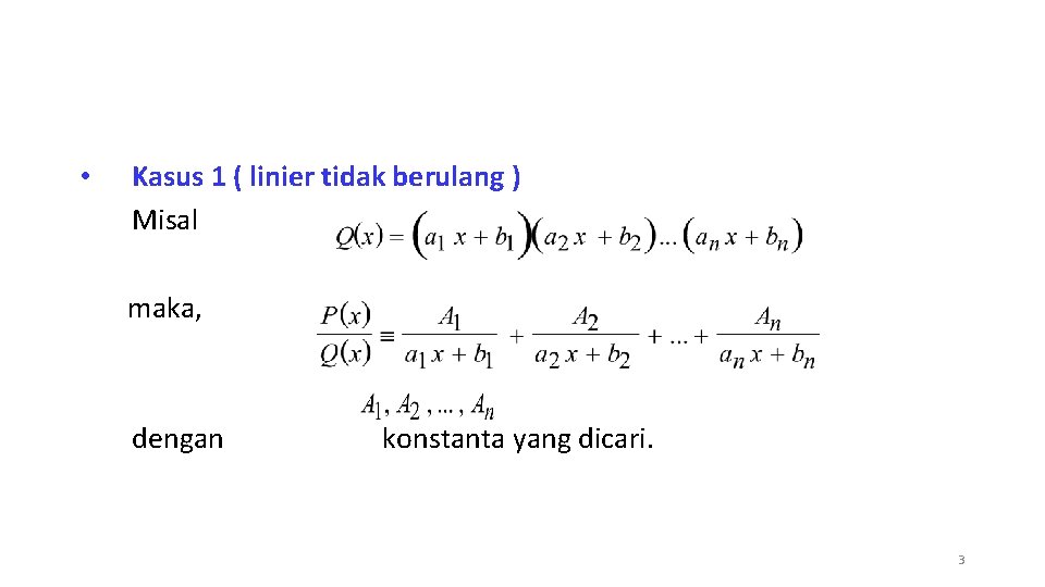  • Kasus 1 ( linier tidak berulang ) Misal maka, dengan konstanta yang