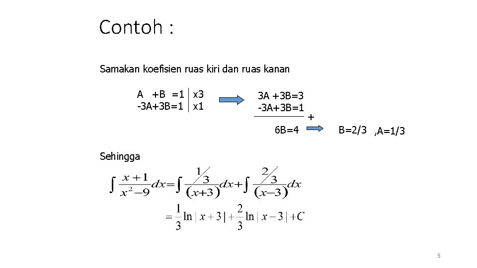 Contoh : Samakan koefisien ruas kiri dan ruas kanan A +B =1 x 3