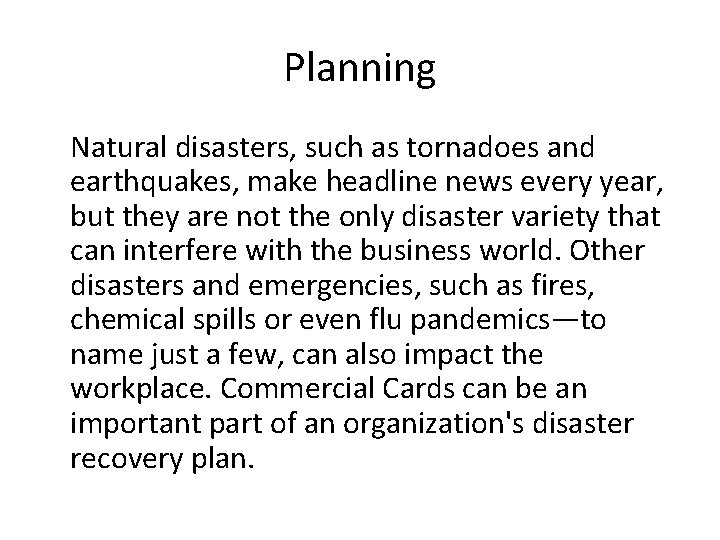 Planning Natural disasters, such as tornadoes and earthquakes, make headline news every year, but