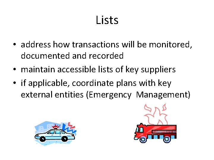 Lists • address how transactions will be monitored, documented and recorded • maintain accessible