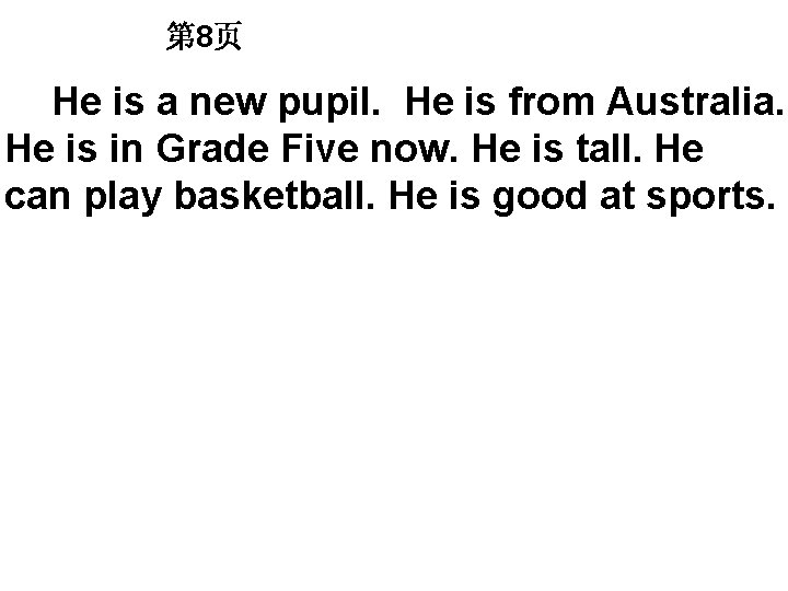 第 8页 He is a new pupil. He is from Australia. He is in