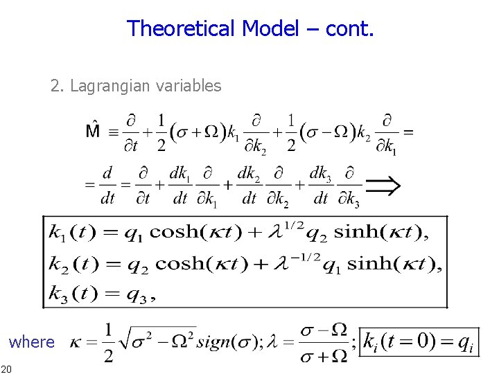 Theoretical Model – cont. 2. Lagrangian variables where 20 