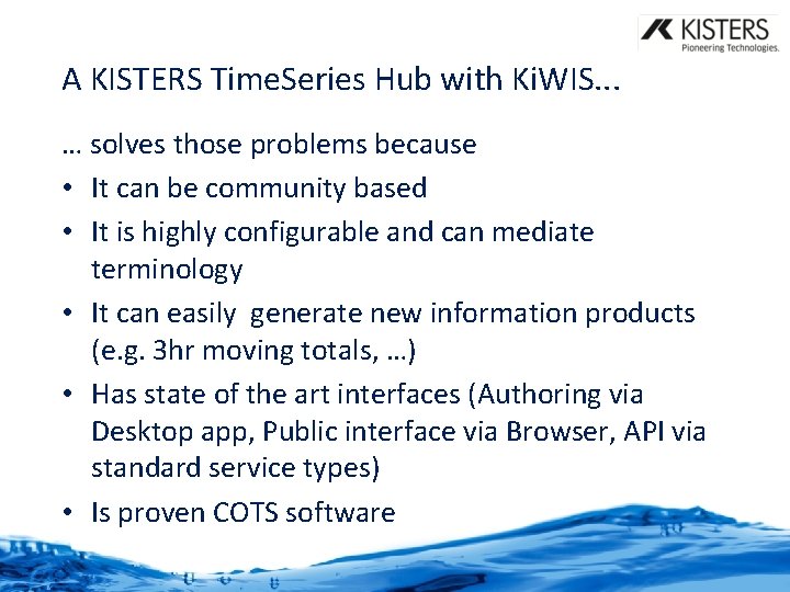 A KISTERS Time. Series Hub with Ki. WIS. . . … solves those problems