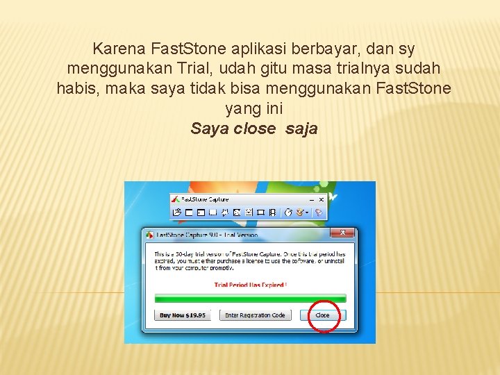 Karena Fast. Stone aplikasi berbayar, dan sy menggunakan Trial, udah gitu masa trialnya sudah