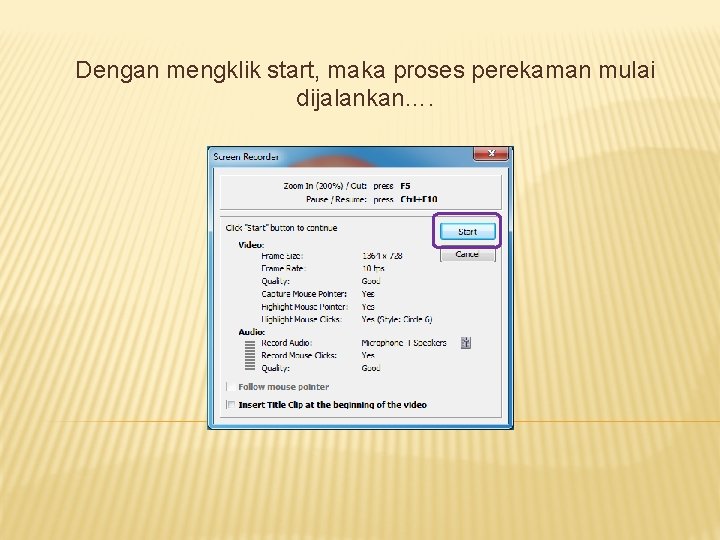 Dengan mengklik start, maka proses perekaman mulai dijalankan…. 