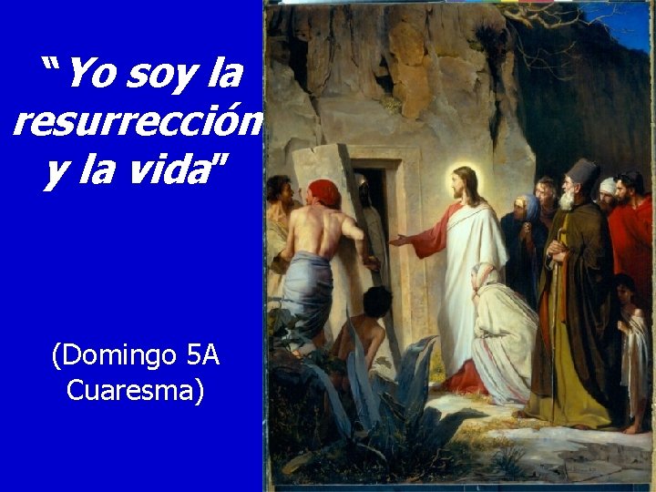 Yo soy la resurreccin y la vida Domingo