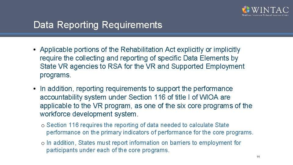 Data Reporting Requirements • Applicable portions of the Rehabilitation Act explicitly or implicitly require