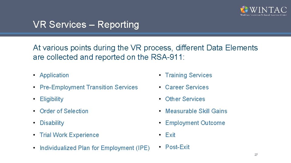 VR Services – Reporting At various points during the VR process, different Data Elements