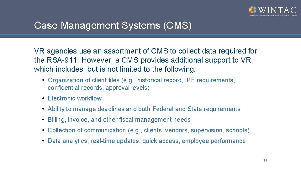 Case Management Systems (CMS) VR agencies use an assortment of CMS to collect data