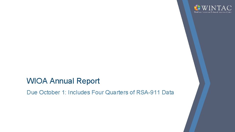 WIOA Annual Report Due October 1: Includes Four Quarters of RSA-911 Data 