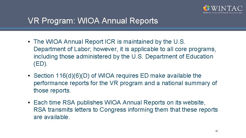VR Program: WIOA Annual Reports • The WIOA Annual Report ICR is maintained by