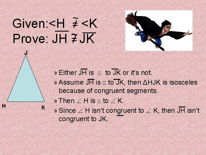 Given: <H Prove: JH ~ ≠ <K ~ ≠ JK J H K »