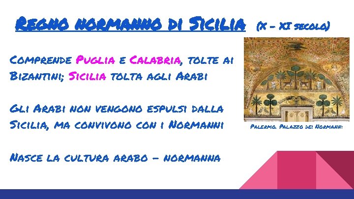 Regno normanno di Sicilia (X - XI secolo) Comprende Puglia e Calabria, tolte ai