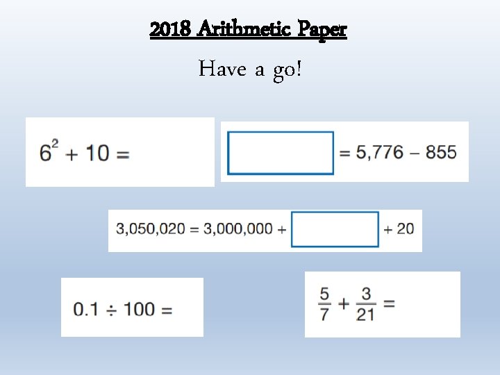 2018 Arithmetic Paper Have a go! 