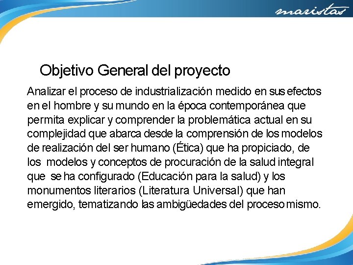 Objetivo General del proyecto Analizar el proceso de industrialización medido en sus efectos en