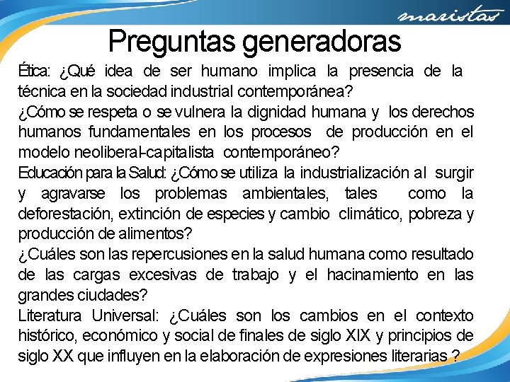 Preguntas generadoras Ética: ¿Qué idea de ser humano implica la presencia de la técnica