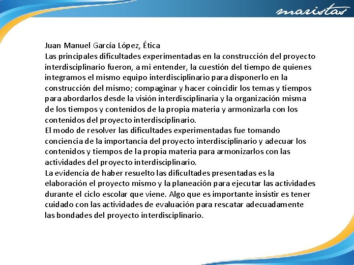 Juan Manuel García López, Ética Las principales dificultades experimentadas en la construcción del proyecto