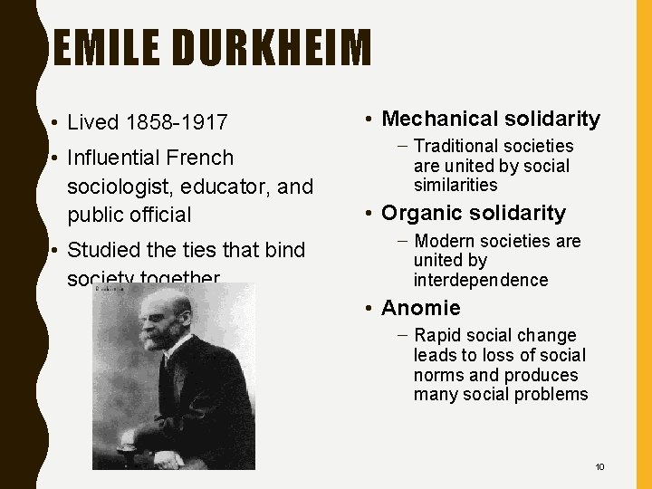 EMILE DURKHEIM • Lived 1858 -1917 • Mechanical solidarity • Influential French sociologist, educator,