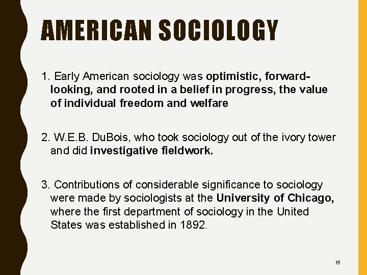AMERICAN SOCIOLOGY 1. Early American sociology was optimistic, forwardlooking, and rooted in a belief