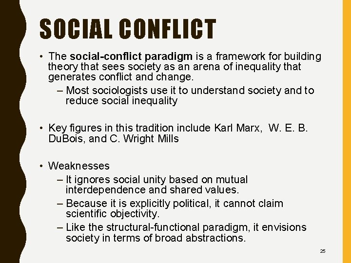 SOCIAL CONFLICT • The social-conflict paradigm is a framework for building theory that sees