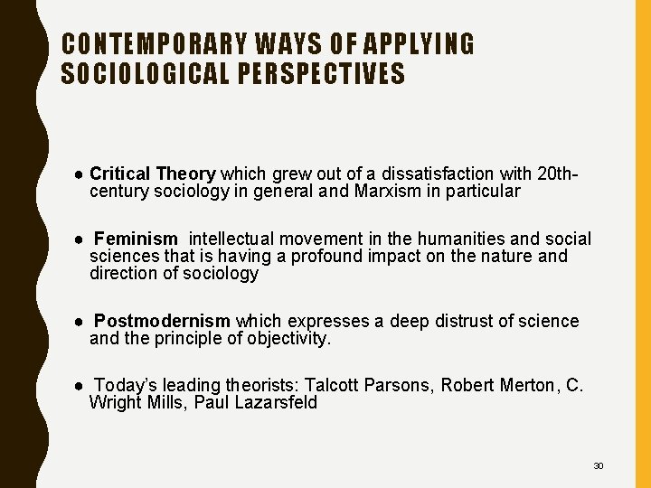 CONTEMPORARY WAYS OF APPLYING SOCIOLOGICAL PERSPECTIVES ● Critical Theory which grew out of a