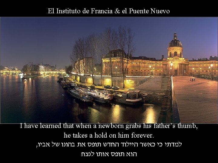 El Instituto de Francia & el Puente Nuevo I have learned that when a