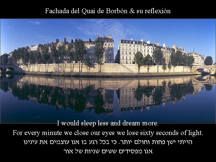 Fachada del Quai de Borbón & su reflexión I would sleep less and dream