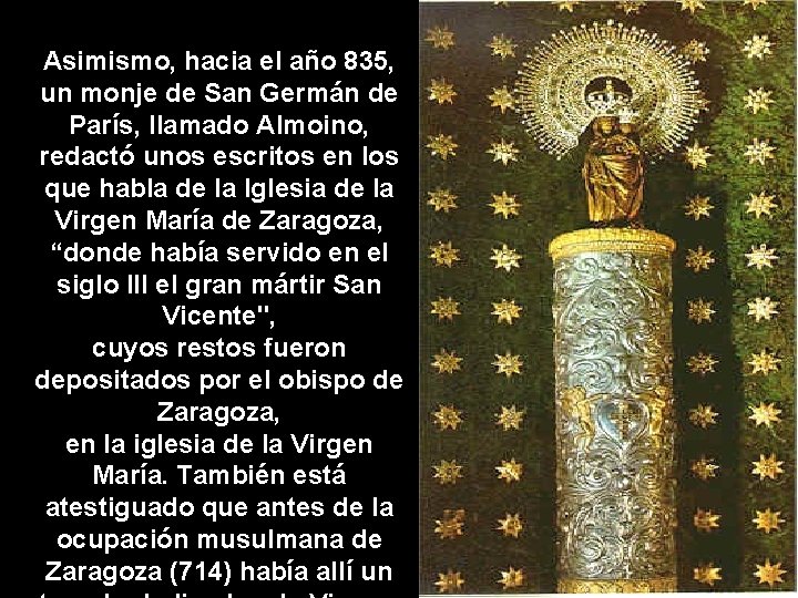 Asimismo, hacia el año 835, un monje de San Germán de París, llamado Almoino,