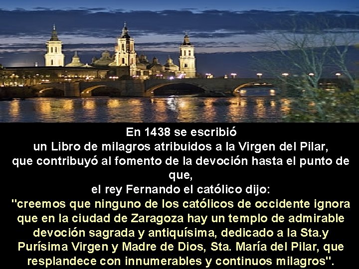 En 1438 se escribió un Libro de milagros atribuidos a la Virgen del Pilar,